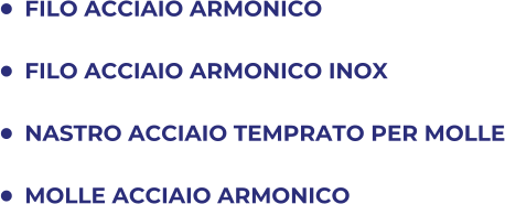 	FILO ACCIAIO ARMONICO 	FILO ACCIAIO ARMONICO INOX 	NASTRO ACCIAIO TEMPRATO PER MOLLE 	MOLLE ACCIAIO ARMONICO