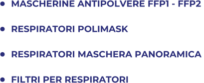 	MASCHERINE ANTIPOLVERE FFP1 - FFP2  	RESPIRATORI POLIMASK 	RESPIRATORI MASCHERA PANORAMICA 	FILTRI PER RESPIRATORI