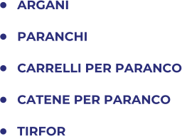 	ARGANI 	PARANCHI 	CARRELLI PER PARANCO 	CATENE PER PARANCO 	TIRFOR