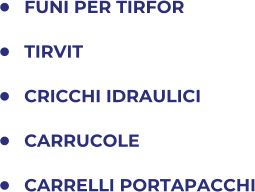 	FUNI PER TIRFOR 	TIRVIT 	CRICCHI IDRAULICI 	CARRUCOLE 	CARRELLI PORTAPACCHI